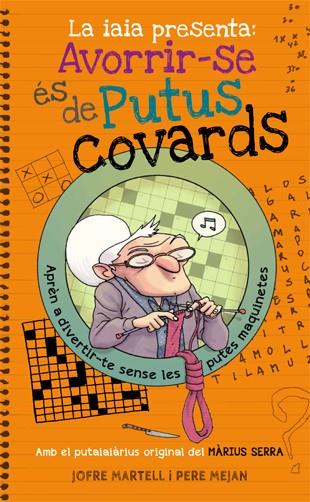 LA IAIA PRESENTA: AVORRIR-SE ÉS DE PUTUS COVARDS | 9788494261770 | MARTELL, JOFRE | Llibreria Online de Tremp