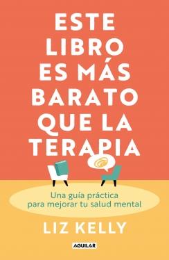 ESTE LIBRO ESMÁS BARATO QUE LA TERAIA | 9788403525658 | LIZ KELLY | Llibreria Online de Tremp