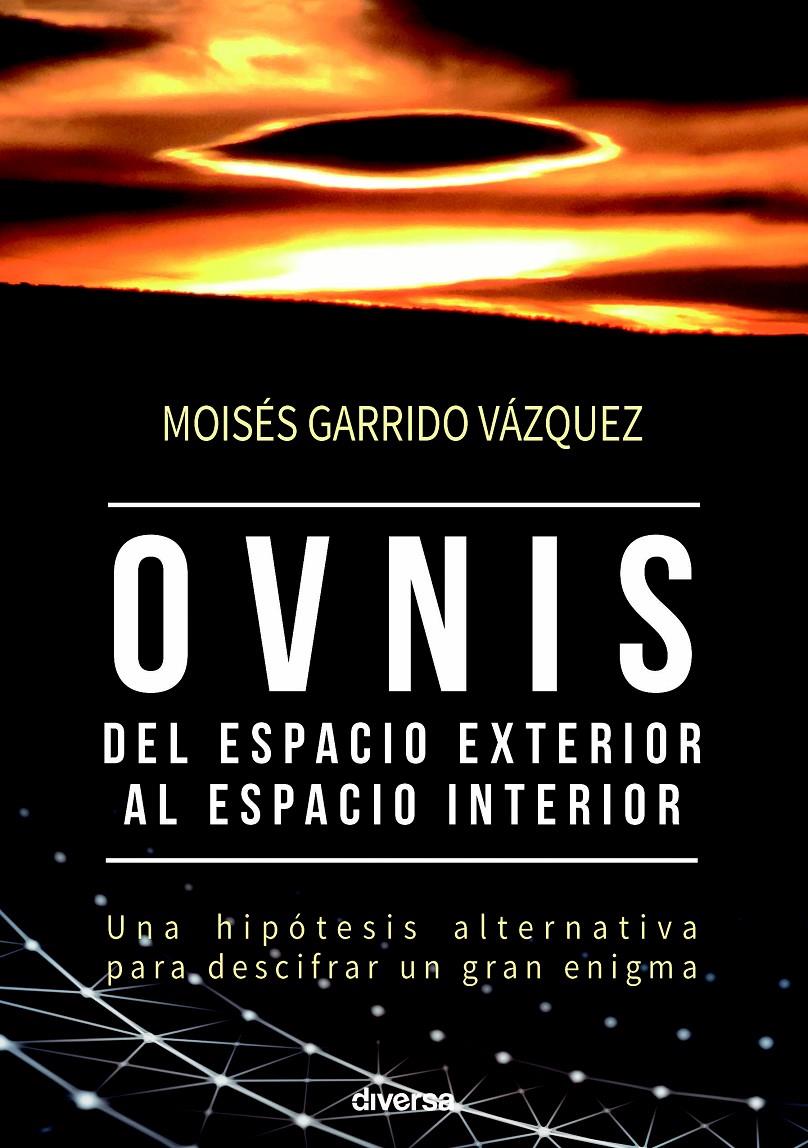 OVNIS, DEL ESPACIO EXTERIOR AL ESPACIO INTERIOR | 9788494608124 | GARRIDO VÁZQUEZ, MOISÉS