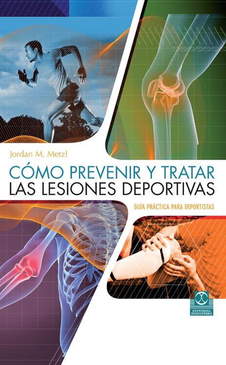 CÓMO PREVENIR Y TRATAR LAS LESIONES DEPORTIVAS | 9788499104546 | METZL, JORDAN/ZIMMERMAN, MIKE