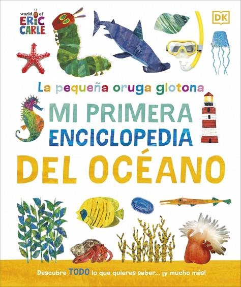 LA PEQUEÑA ORUGA GLOTONA: MI PRIMERA ENCICLOPEDIA DEL OCÉANO | 9780241788486 | DK | Llibreria Online de Tremp