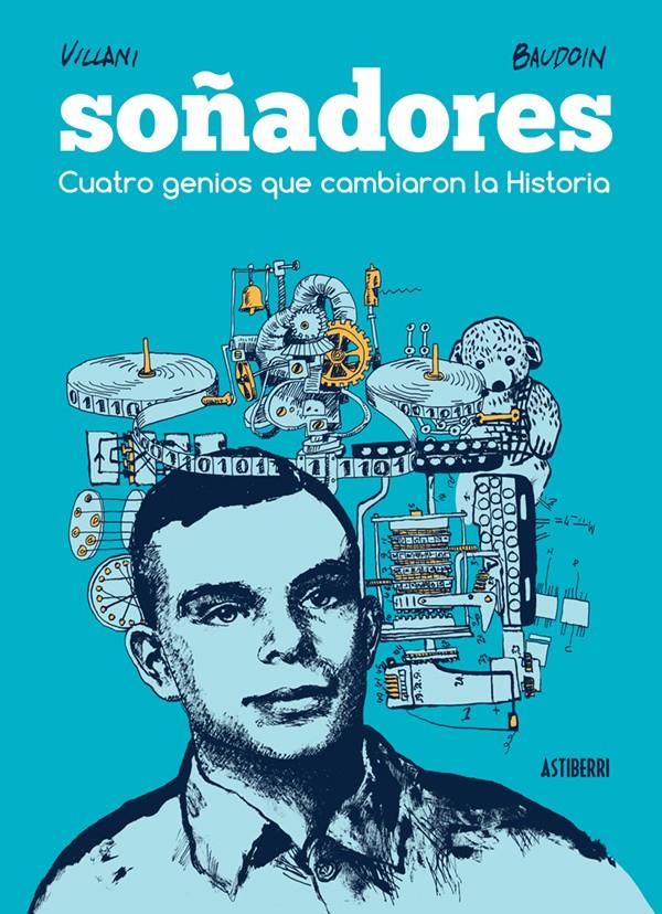 SOÑADORES. CUATRO GENIOS QUE CAMBIARON LA HISTORIA | 9788416251582 | BAUDOIN, EDMOND/VILLANI, CÉDRIC | Llibreria Online de Tremp