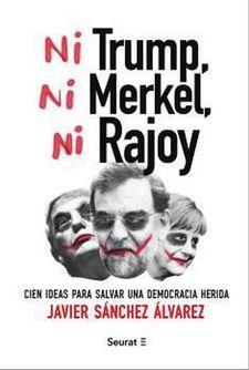 NI TRUMP, NI MERKEL, NI RAJOY | 9788494649448 | JAVIER SANCHEZ ALVAREZ | Llibreria Online de Tremp