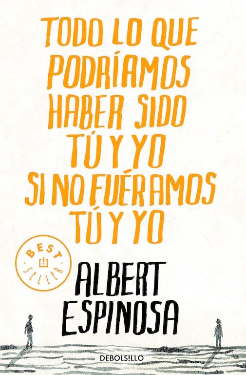 TODO LO QUE PODRIAMOS HABER SIDO TU Y YO SI NO FUERAMOS TU Y | 9788499087832 | ESPINOSA, ALBERT | Llibreria Online de Tremp