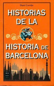 HISTORIAS DE LA HISTORIA DE BARCELONA | 9788494650482 | CORTIJO ASTUDILLO, DANI | Llibreria Online de Tremp