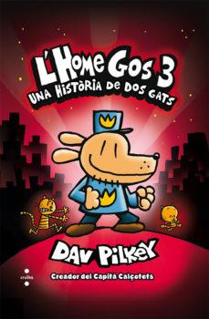 L'HOME GOS 3. UNA HISTORIA DE DOS GATS | 9788466145879 | PILKEY, DAV