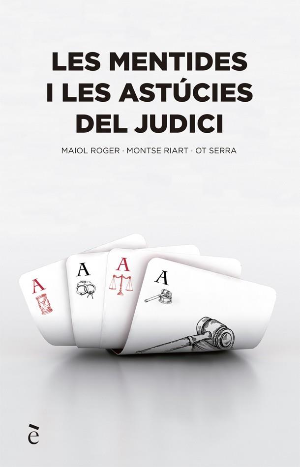 LES MENTIDES I LES ASTÚCIES DEL JUDICI | 9788441232150 | SERRA, OT/RIART, MONTSE/MAIOL, ROGER
