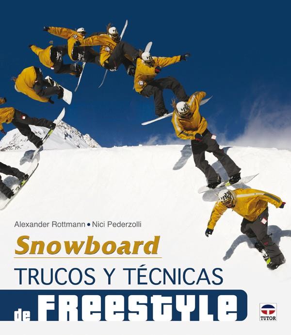 SNOWBOARD. TRUCOS Y TÉCNICAS DE FREESTYLE | 9788479028640 | ROTTMANN, ALEXANDER/PEDERZOLLI, NICI | Llibreria Online de Tremp