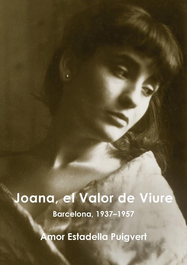 JOANA, EL VALOR DE VIURE | 9788412278811 | ESTADELLA PUIGVERT, AMOR | Llibreria Online de Tremp