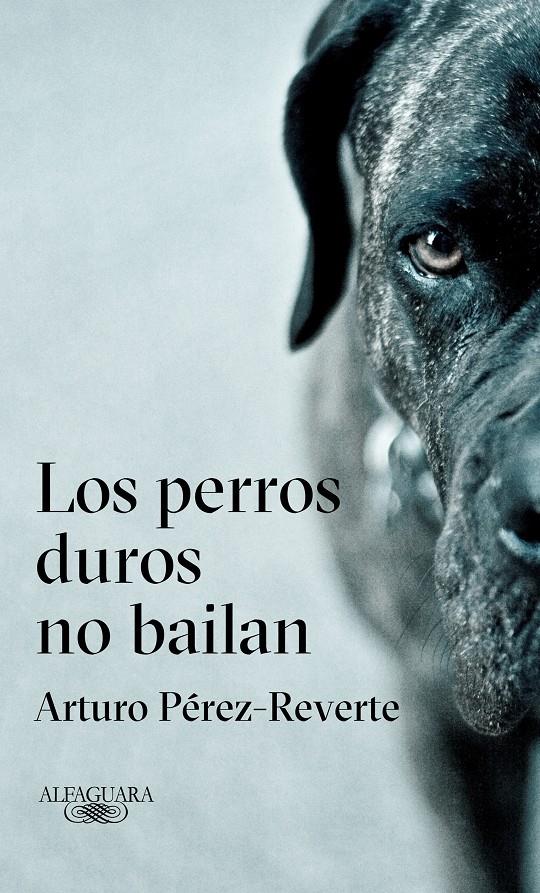 LOS PERROS DUROS NO BAILAN | 9788420432694 | ARTURO PÉREZ-REVERTE | Llibreria Online de Tremp