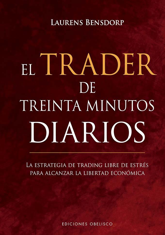 EL TRADER DE TREINTA MINUTOS DIARIOS | 9788491119043 | BENSDORP, LAURENS | Llibreria Online de Tremp