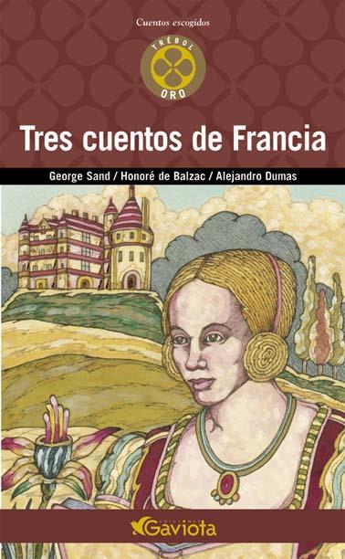 TRES CUENTOS DE FRANCIA | 9788439216483 | SAND, GEORGE / DE BALZAC, HONORE / DUMAS, ALEJANDR | Llibreria Online de Tremp