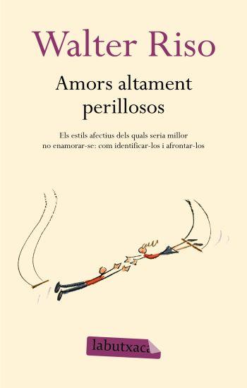 AMORS ALTAMENT PERILLOSOS | 9788499300306 | RISO, WALTER | Llibreria Online de Tremp