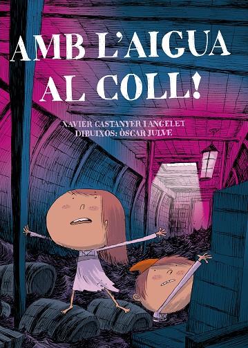 AMB L'AIGUA AL COLL! | 9788491912071 | CASTANYER I ANGELET, XAVIER/JULVE, OSCAR | Llibreria Online de Tremp