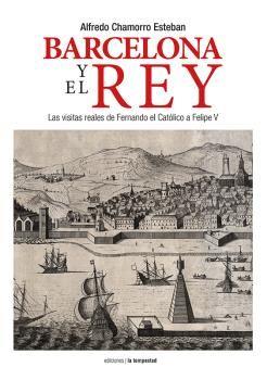 BARCELONA Y EL REY | 9788479481414 | CHAMORRO ESTEBAN, ALFREDO | Llibreria Online de Tremp