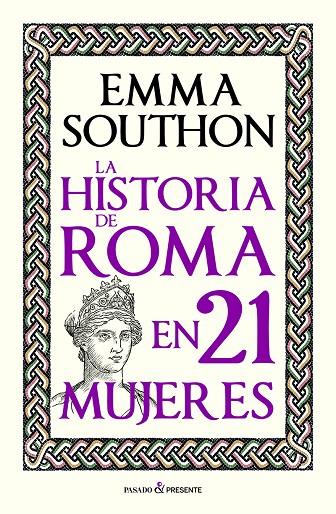 LA HISTORIA DE ROMA EN 21 MUJERES | 9788412791525 | SOUTHON, EMMA | Llibreria Online de Tremp