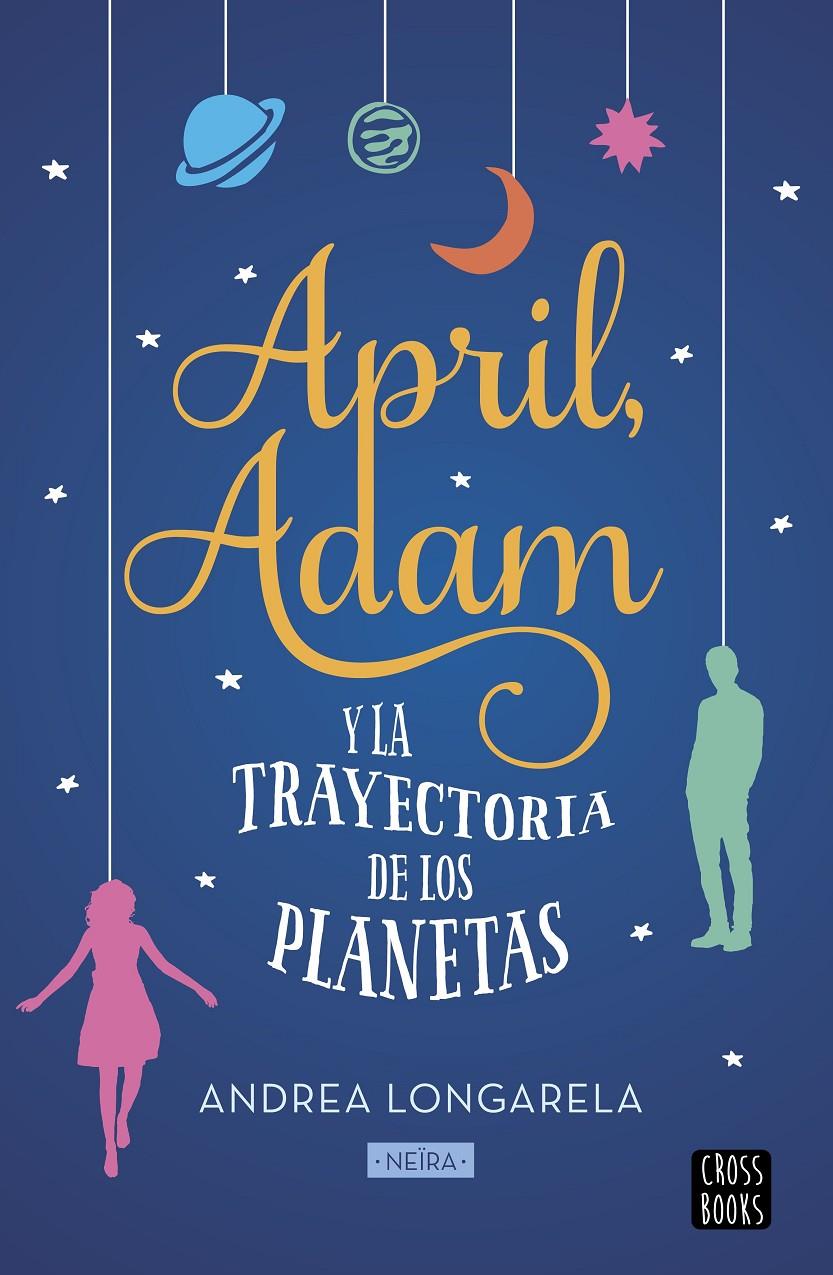 APRIL, ADAM Y LA TRAYECTORIA DE LOS PLANETAS | 9788408201298 | LONGARELA, ANDREA