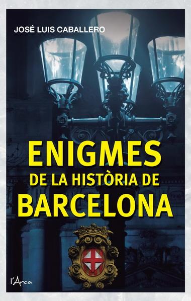 ENIGMES DE LA HISTÒRIA DE BARCELONA | 9788493925161 | CABALLERO, JOSE LUIS | Llibreria Online de Tremp