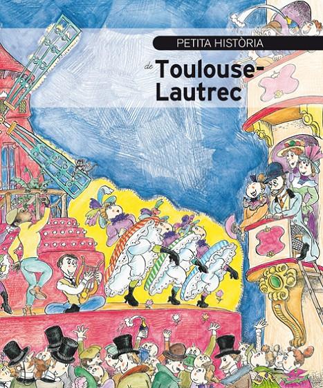 PETITA HISTÒRIA DE TOULOUSE-LAUTREC | 9788499796178 | JORDI OLIVERES | Llibreria Online de Tremp