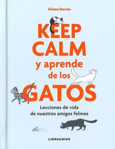 KEEP CALM Y APRENDE DE LOS GATOS | 9788499175522 | DAVIS, ALISON | Llibreria Online de Tremp