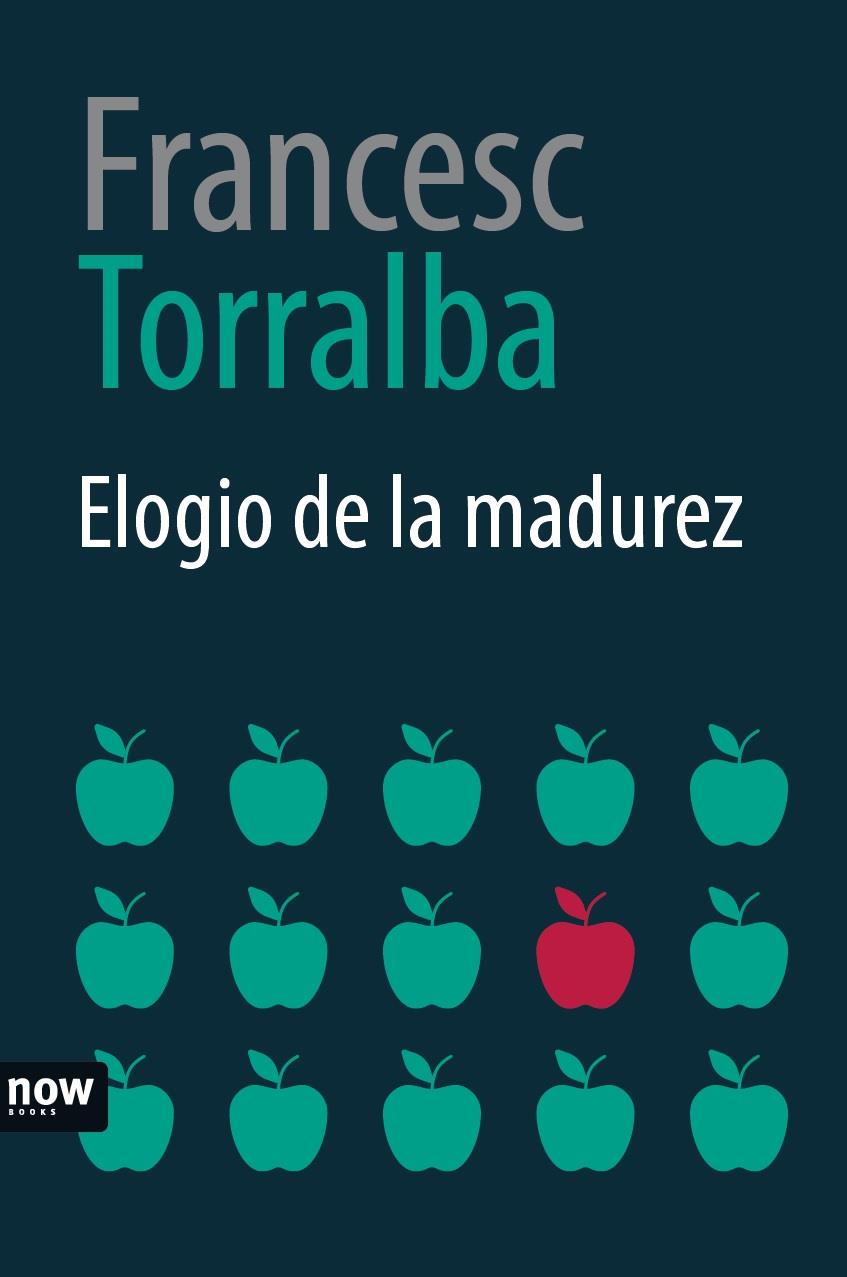 ELOGIO DE LA MADUREZ | 9788416245574 | TORRALBA I ROSSELLÓ, FRANCESC | Llibreria Online de Tremp
