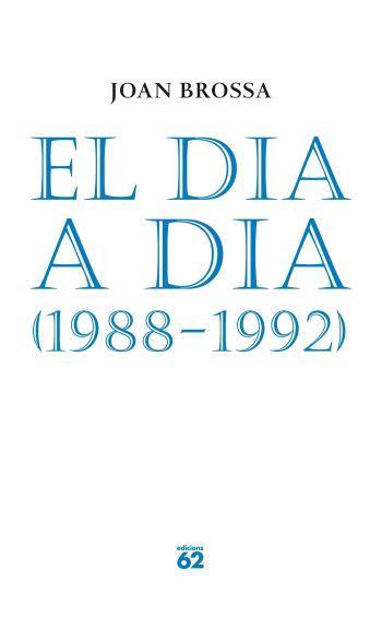 EL DIA A DIA (1988-1992) | 9788429758153 | BROSSA, JOAN (1919-1998) | Llibreria Online de Tremp