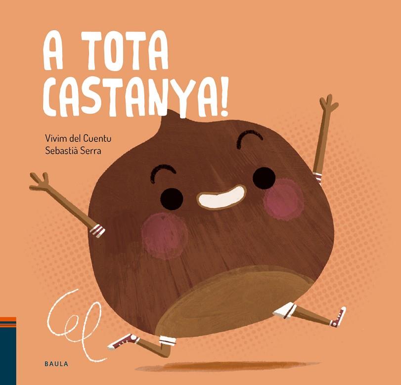 A TOTA CASTANYA! | 9788447951017 | VIVIM DEL CUENTU | Llibreria Online de Tremp