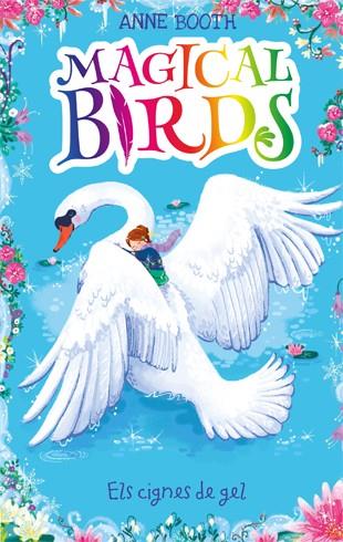 MAGICAL BIRDS 3. ELS CIGNES DE GEL | 9788424664213 | ANNE BOOTH | Llibreria Online de Tremp