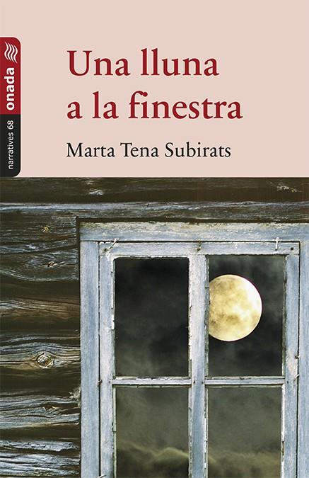 UNA LLUNA A LA FINESTRA | 9788417638832 | TENA SUBIRATS, MARTA | Llibreria Online de Tremp