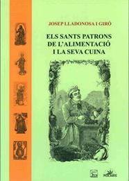SANTS PATRONS DE L'ALIMENTACIÓ I LA SEVA CUINA, ELS | 9788494173486 | LLADONOSA I GIRÓ, JOSEP