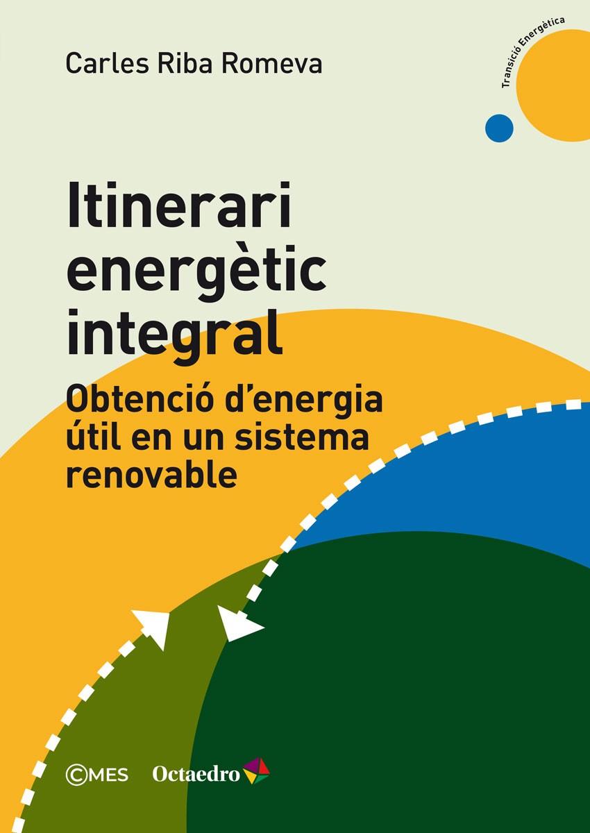 ITINERARI ENERGÈTIC INTEGRAL | 9788419023735 | RIBA ROMEVA, CARLES | Llibreria Online de Tremp
