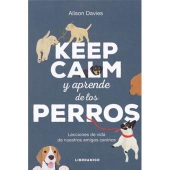 KEEP CALM Y APRENDE DE LOS PERROS | 9788499175690 | DAVIES, ALISON