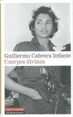 CUERPOS DIVINOS | 9788481098495 | CABRERA INFANTE, GUILLERMO. | Llibreria Online de Tremp