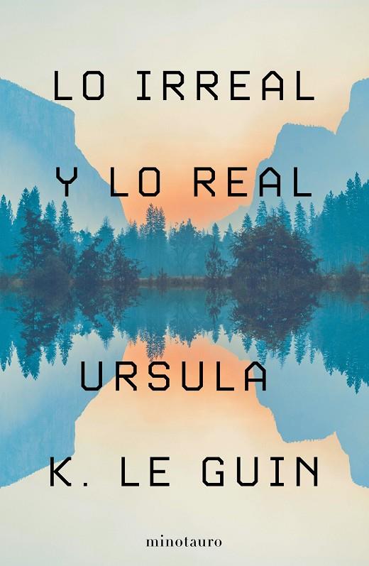 LO IRREAL Y LO REAL | 9788445009987 | LE GUIN, URSULA K. | Llibreria Online de Tremp