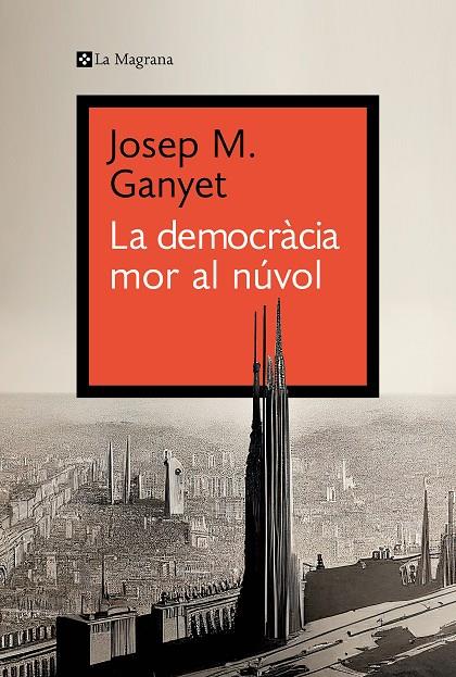 LA DEMOCRÀCIA MOR AL NÚVOL | 9788419334282 | GANYET, JOSEP M. | Llibreria Online de Tremp