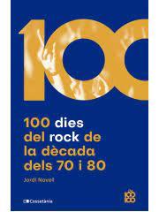 100 DIES DEL ROCK DE LA DÈCADA DELS 70 I 80 | 9788413562438 | NOVELL DEMESTRES, JORDI | Llibreria Online de Tremp