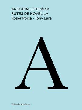 ANDORRA LITERÀRIA. RUTES DE NOVEL·LA | 9789992075104 | PORTA, ROSER; LARA, TONY | Llibreria Online de Tremp