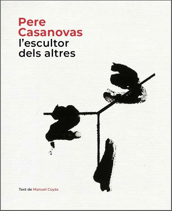 PERE CASANOVAS, L'ESCULTOR DELS ALTRES | 9788441232686 | CUYÀS, MANUEL | Llibreria Online de Tremp
