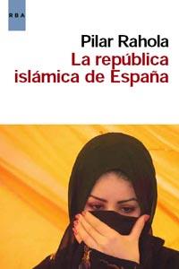 REPUBLICA ISLAMICA DE ESPAÑA, LA | 9788498679861 | RAHOLA, PILAR