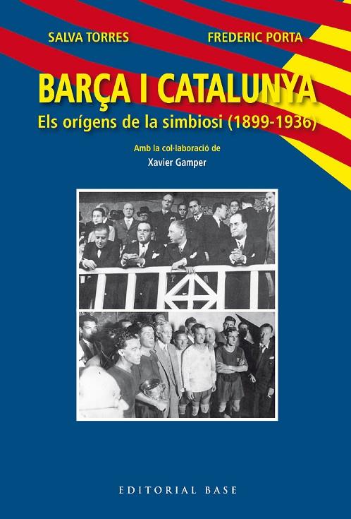 BARÇA I CATALUNYA. ELS ORÍGENS DE LA SIMBIOSI (1899-1936) | 9788419007445 | TORRES DOMÈNECH, SALVA/PORTA VILA, FREDERIC | Llibreria Online de Tremp