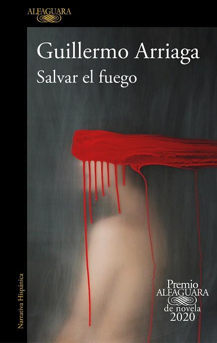 SALVAR EL FUEGO (PREMIO ALFAGUARA DE NOVELA) | 9788420439303 | ARRIAGA, GUILLERMO | Llibreria Online de Tremp