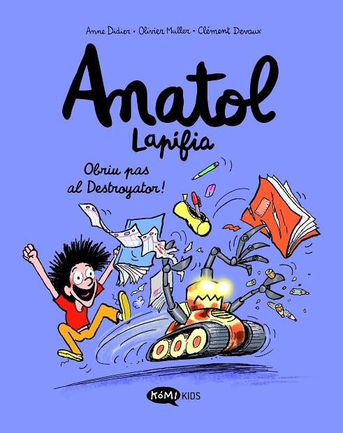 ANATOL LAPIFIA VOL.7 OBRIU PAS AL DESTROYATOR! | 9788419183545 | DIDIER, ANNE/MULLER, OLIVIER | Llibreria Online de Tremp