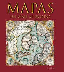 MAPAS, UN VIAJE AL PASADO | 9788417452193 | KEVIN J. BROWN