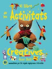 LLIBRE DE LES ACTIVITATS CREATIVES, EL | 9788427248922 | BULL, JANE | Llibreria Online de Tremp
