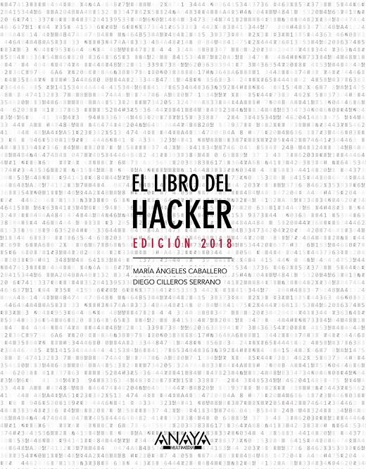 EL LIBRO DEL HACKER. EDICIÓN 2018 | 9788441539648 | CABALLERO VELASCO, MARÍA ÁNGELES/CILLEROS SERRANO, DIEGO | Llibreria Online de Tremp