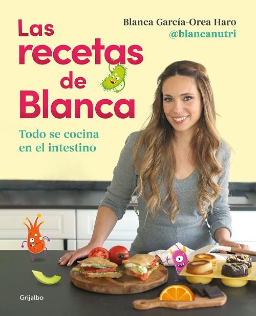 LAS RECETAS DE BLANCA | 9788418055164 | GARCÍA-OREA HARO (@BLANCANUTRI), BLANCA | Llibreria Online de Tremp