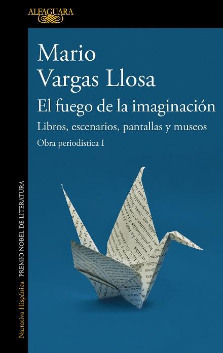 EL FUEGO DE LA IMAGINACIÓN: LIBROS, ESCENARIOS, PANTALLAS Y MUSEOS | 9788420460383 | VARGAS LLOSA, MARIO | Llibreria Online de Tremp
