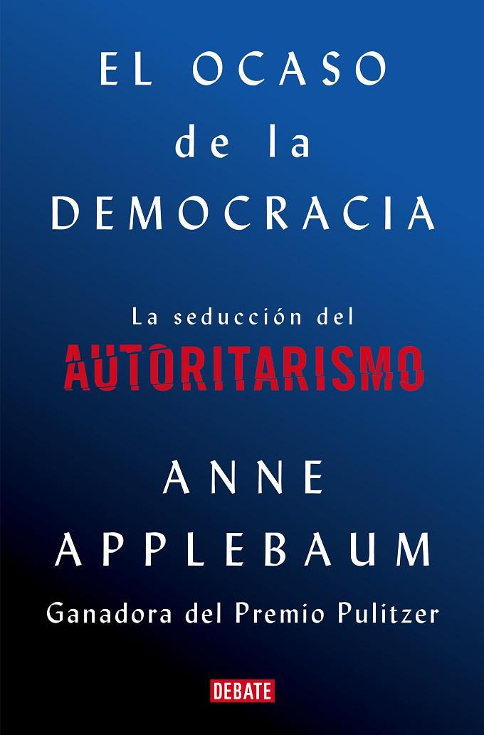 EL OCASO DE LA DEMOCRACIA | 9788418056581 | APPLEBAUM, ANNE | Llibreria Online de Tremp