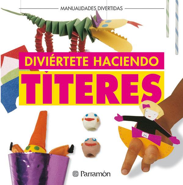 DIVERTETE HACIEMDO TITERES | 9788434214613 | PARRAMON, EQUIPO | Llibreria Online de Tremp