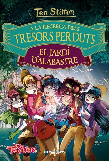 A LA RECERCA DELS TRESORS PERDUTS: EL JARDÍ D'ALABASTRE | 9788491372158 | TEA STILTON | Llibreria Online de Tremp